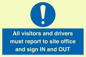All visitors and drivers must report to site office and sign IN and OUT